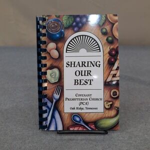 Sharing Our Best Covenant Presbyterian Church PCA Oak Ridge TN Cookbook Spiral